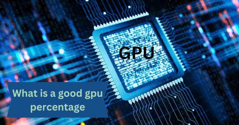 What is a good gpu percentage? Complete Guide – 2024