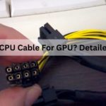 Can I Use CPU Cable For GPU? Detailed Guide!