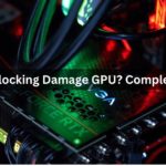 Can Overclocking Damage GPU? Complete Guide!