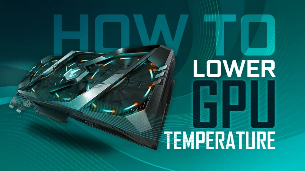 How can I lower my GPU temperature?