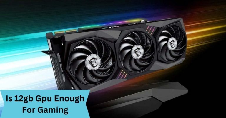 Is 12gb Gpu Enough For Gaming? Upgrade GAMING !