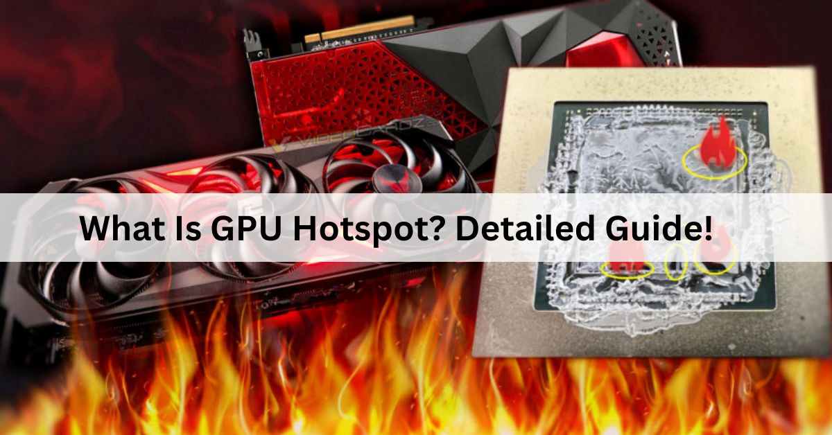 What Is GPU Hotspot? Detailed Guide!