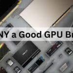 Is PNY a Good GPU Brand