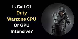 What Causes High CPU Usage in Warzone? - Enhance Your Knowledge!